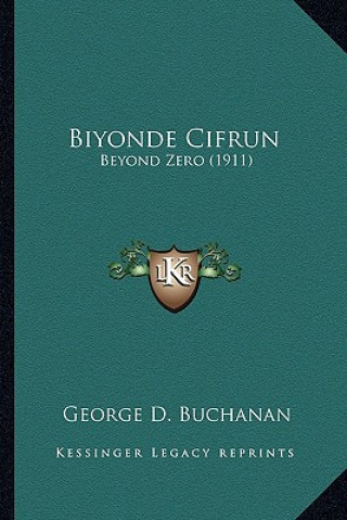 Knjiga Biyonde Cifrun: Beyond Zero (1911) George D. Buchanan