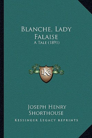 Kniha Blanche, Lady Falaise: A Tale (1891) Joseph Henry Shorthouse