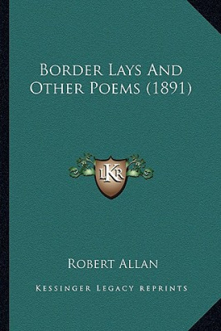 Carte Border Lays and Other Poems (1891) Robert Allan