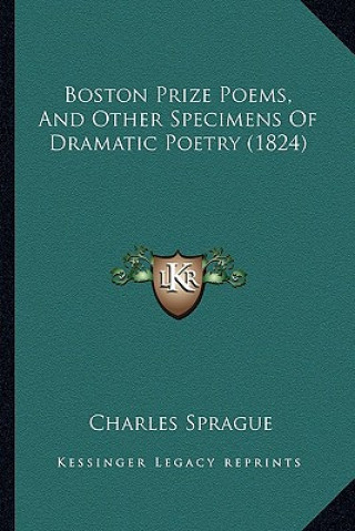 Książka Boston Prize Poems, and Other Specimens of Dramatic Poetry (1824) Charles Sprague