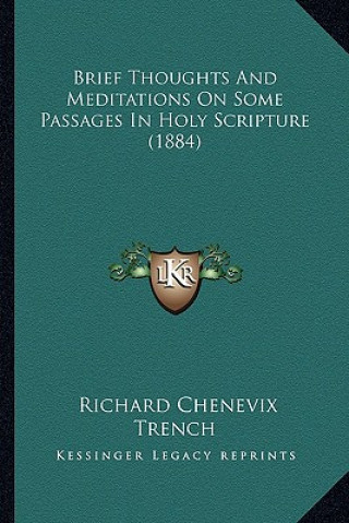 Kniha Brief Thoughts and Meditations on Some Passages in Holy Scripture (1884) Richard Chenevix Trench