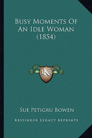 Książka Busy Moments of an Idle Woman (1854) Sue Petigru Bowen