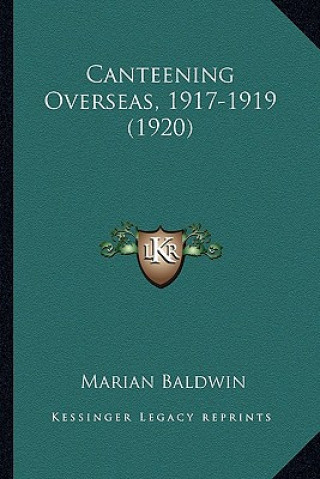 Kniha Canteening Overseas, 1917-1919 (1920) Marian Baldwin