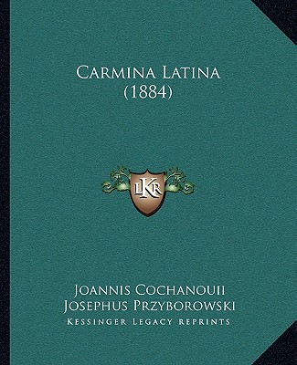 Libro Carmina Latina (1884) Joannis Cochanouii