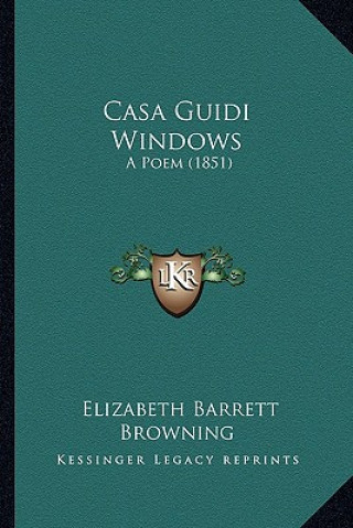 Carte Casa Guidi Windows: A Poem (1851) Elizabeth Barrett Browning