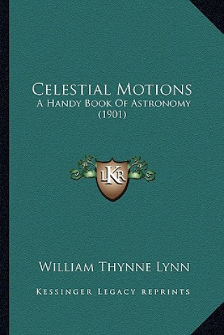 Carte Celestial Motions: A Handy Book of Astronomy (1901) William Thynne Lynn