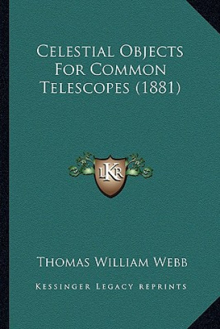 Book Celestial Objects for Common Telescopes (1881) Thomas William Webb