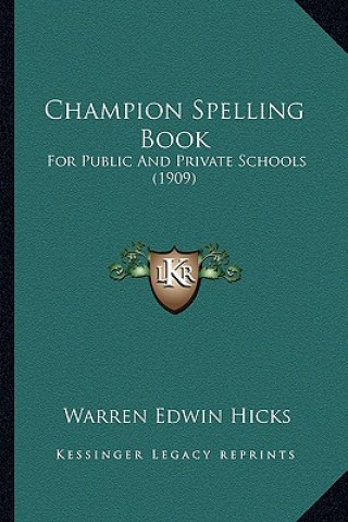 Carte Champion Spelling Book: For Public and Private Schools (1909) Warren Edwin Hicks