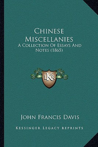 Carte Chinese Miscellanies: A Collection of Essays and Notes (1865) John Francis Davis