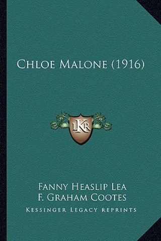 Книга Chloe Malone (1916) Fanny Heaslip Lea