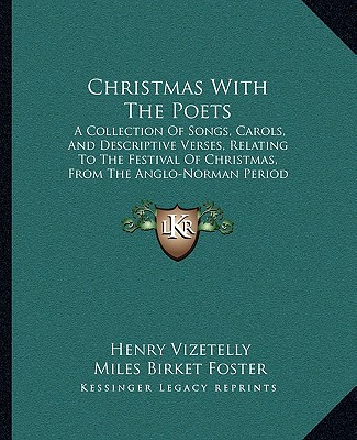 Kniha Christmas with the Poets: A Collection of Songs, Carols, and Descriptive Verses, Relating to the Festival of Christmas, from the Anglo-Norman Pe Henry Vizetelly