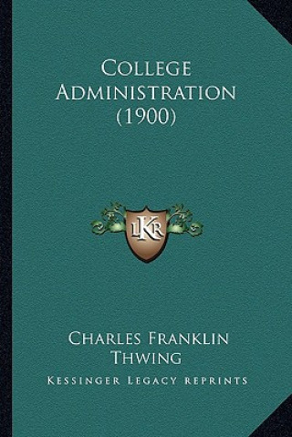 Libro College Administration (1900) Charles Franklin Thwing
