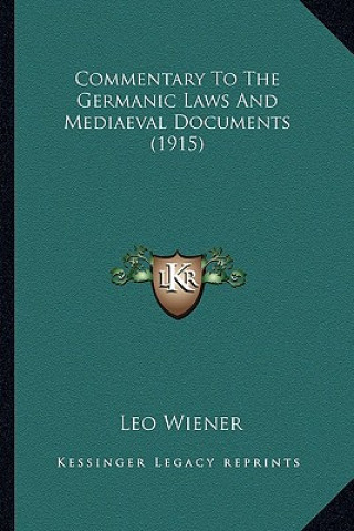Carte Commentary to the Germanic Laws and Mediaeval Documents (1915) Leo Wiener