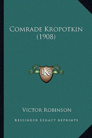 Buch Comrade Kropotkin (1908) Victor Robinson