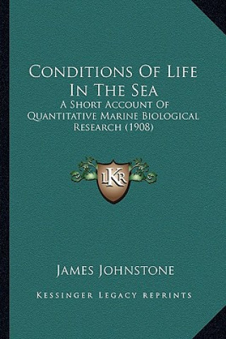 Buch Conditions of Life in the Sea: A Short Account of Quantitative Marine Biological Research (1908) James Johnstone