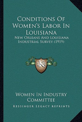 Carte Conditions of Women's Labor in Louisiana: New Orleans and Louisiana Industrial Survey (1919) Women in Industry Committee