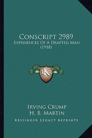 Livre Conscript 2989: Experiences of a Drafted Man (1918) Irving Crump