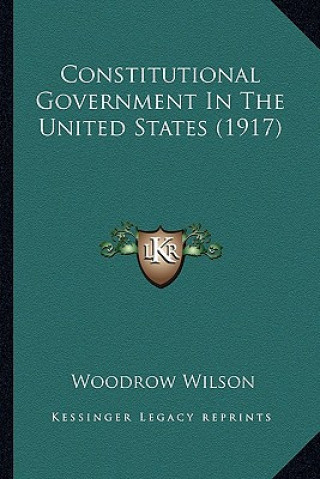 Carte Constitutional Government in the United States (1917) Woodrow Wilson