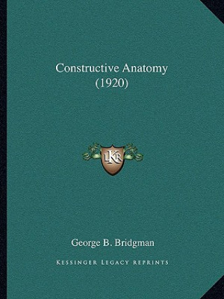Kniha Constructive Anatomy (1920) George B. Bridgman