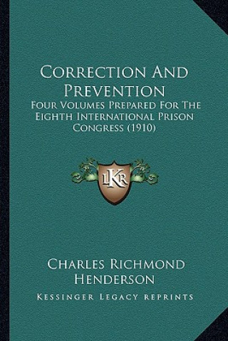 Buch Correction and Prevention: Four Volumes Prepared for the Eighth International Prison Congress (1910) Charles Richmond Henderson