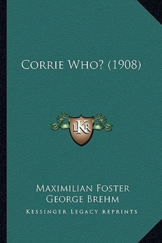 Boek Corrie Who? (1908) Maximilian Foster