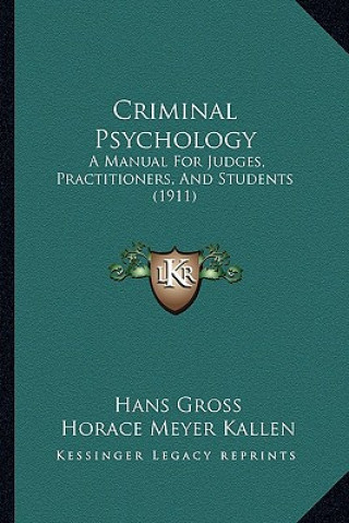Kniha Criminal Psychology: A Manual for Judges, Practitioners, and Students (1911) Hans Gross
