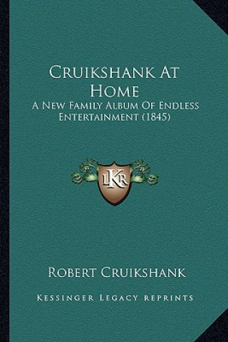 Buch Cruikshank at Home: A New Family Album of Endless Entertainment (1845) Robert Cruikshank