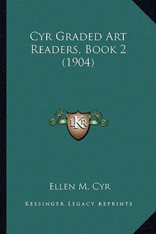 Kniha Cyr Graded Art Readers, Book 2 (1904) Ellen M. Cyr