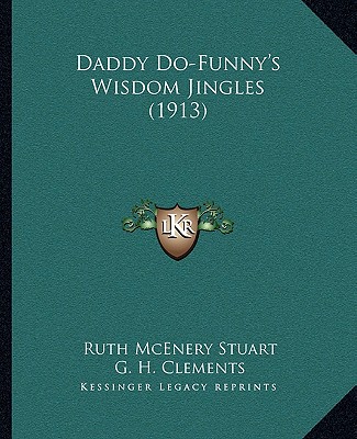 Knjiga Daddy Do-Funny's Wisdom Jingles (1913) Ruth McEnery Stuart