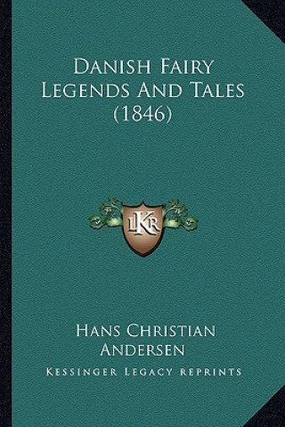 Kniha Danish Fairy Legends and Tales (1846) Hans Christian Andersen