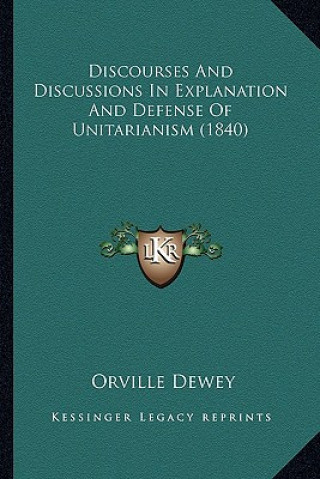 Carte Discourses and Discussions in Explanation and Defense of Unitarianism (1840) Orville Dewey