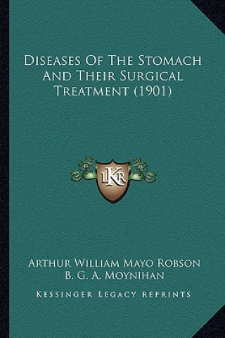 Kniha Diseases of the Stomach and Their Surgical Treatment (1901) Arthur William Mayo Robson