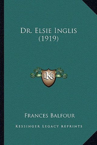 Buch Dr. Elsie Inglis (1919) Frances Balfour
