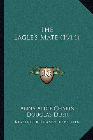 Libro The Eagle's Mate (1914) Anna Alice Chapin