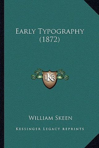 Könyv Early Typography (1872) William Skeen