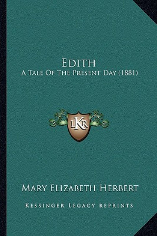 Buch Edith: A Tale of the Present Day (1881) Mary Elizabeth Herbert