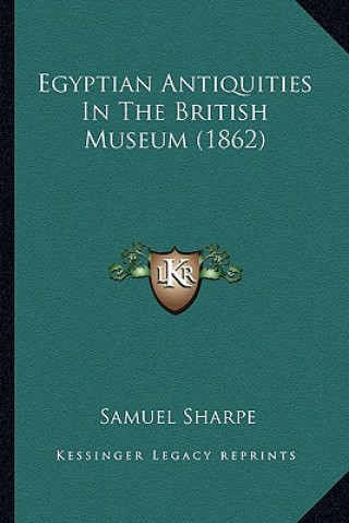 Kniha Egyptian Antiquities in the British Museum (1862) Samuel Sharpe