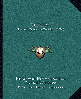 Carte Elektra: Tragic Opera in One Act (1909) Hugo Von Hofmannsthal