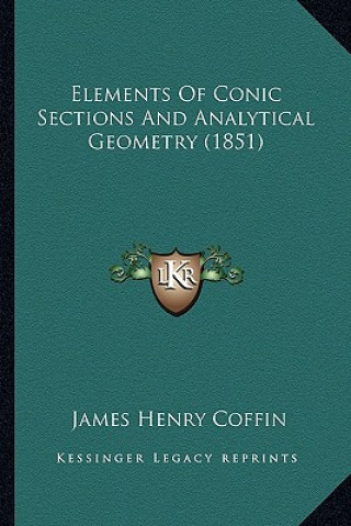 Libro Elements of Conic Sections and Analytical Geometry (1851) James Henry Coffin