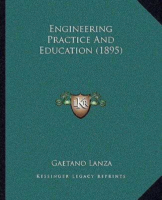 Kniha Engineering Practice and Education (1895) Gaetano Lanza