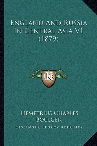 Kniha England and Russia in Central Asia V1 (1879) Demetrius Charles Boulger
