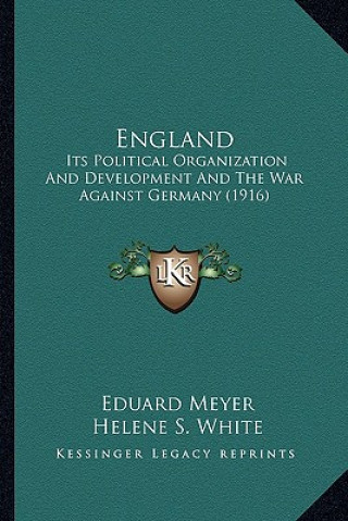 Książka England: Its Political Organization and Development and the War Against Germany (1916) Eduard Meyer