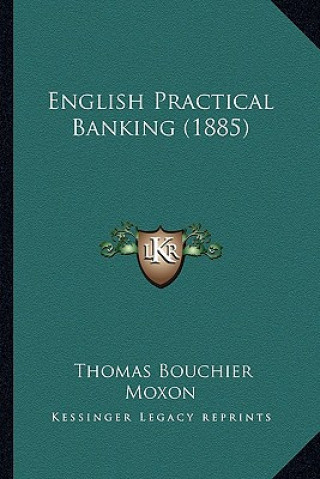 Книга English Practical Banking (1885) Thomas Bouchier Moxon