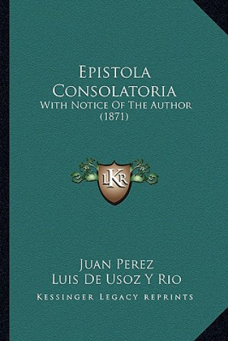 Kniha Epistola Consolatoria: With Notice of the Author (1871) Juan Perez