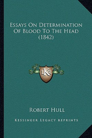 Kniha Essays on Determination of Blood to the Head (1842) Robert Hull