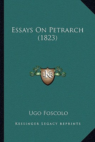 Carte Essays on Petrarch (1823) Ugo Foscolo