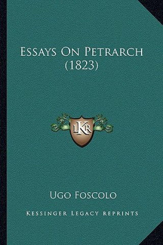 Knjiga Essays on Petrarch (1823) Ugo Foscolo