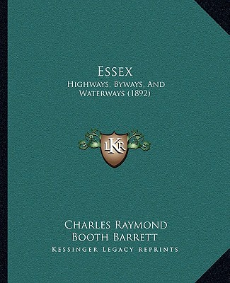 Książka Essex: Highways, Byways, and Waterways (1892) Charles Raymond Booth Barrett