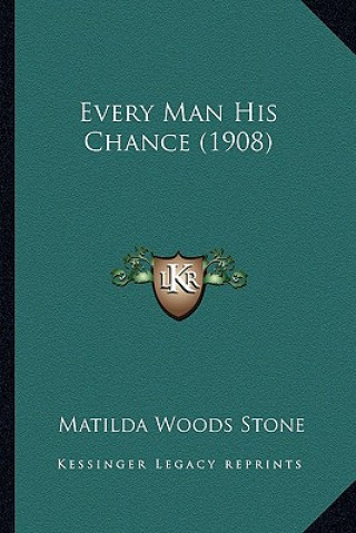 Книга Every Man His Chance (1908) Matilda Woods Stone