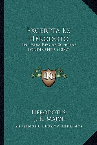 Könyv Excerpta Ex Herodoto: In Usum Regiae Scholae Londinensis (1837) Herodotus
